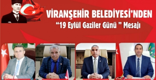 Viranşehir Belediyesi,Gaziler Günü dolayısıyla ortak bir mesaj yayınladı.