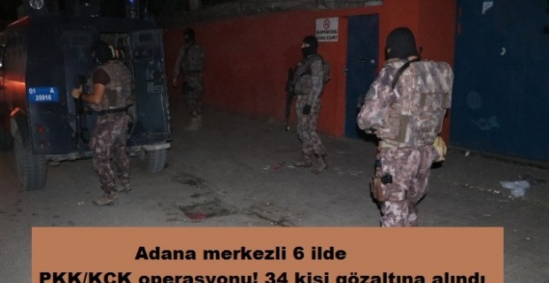6 ilde PKK/KCK operasyonu! 34 kişi gözaltına alındı