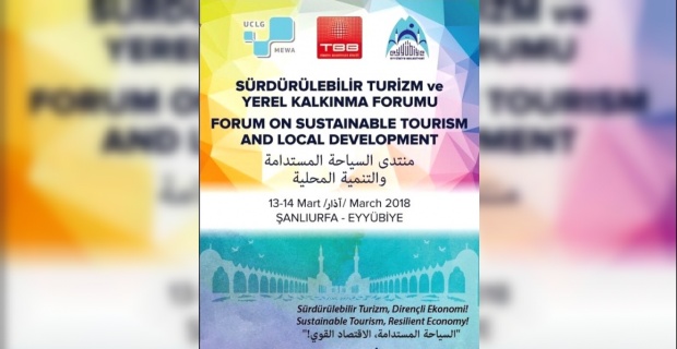 Turizm ve Yerel Kalkınma Forumu,Şanlıurfa’da gerçekleşecek.