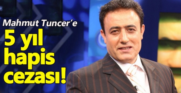Mahmut Tuncer'e hapis şoku!