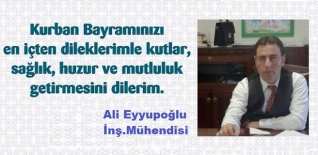 Ali Eyyüpoğlu,"sevgi dolu nice bayramlar geçirmek dileğiyle"