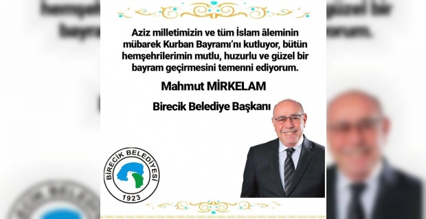 Başkan Mirkelam "Kurban Bayramı’nı hep birlikte karşılamanın mutluluğu içindeyiz"