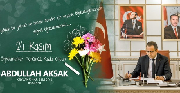 Başkan Aksak "öğretmenler insanlığı aydınlık yarınlara taşıyan adsız kahramanlardır"