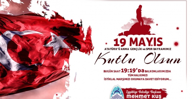 Başkan Kuş "19 Mayıs Atatürk'ü Anma,Gençlik ve Spor Bayramımızın 101. Yılı Kutlu Olsun"