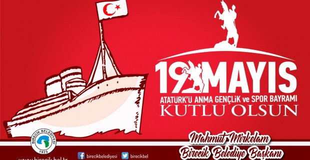 Başkan Mirkelam "19 Mayıs Atatürk’ü Anma Gençlik ve Spor Bayramını bir kez daha gururla kutluyoruz"