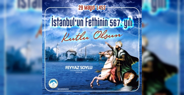 Başkan Soylu "istanbulun fethi'nin 567. yılı kutlu olsun.."