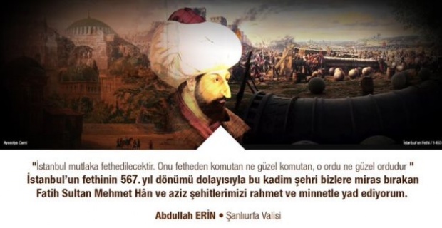 Vali Erin "İstanbul'un Fethinin 567. Yıl  Dönümü Kutlu Olsun"