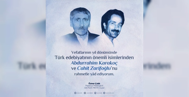 Çalık "Edebiyatımızın iki büyük ismi Cahit Zarifoğlu,Abdurrahim Karakoç‘u rahmet ve saygıyla yad ediyorum"