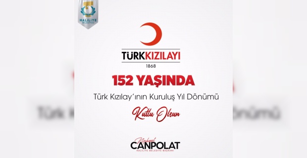 Haliliye Belediye Başkanı Canpolat "Türk Kızılayının 152.yaşı kutlu olsun"