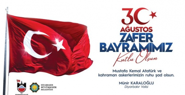 Diyarbakır Valisi Karaloğlu "Bağımsızlığımızın Mührü 30 Ağustos"