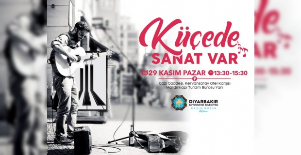 Diyarbakır Büyükşehir "'Küçede Sanat Var' Etkinliği İle Müziği Ayağınıza Getiriyoruz"