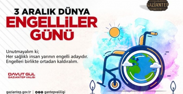 Gaziantep Valisi Gül "Engelleri birlikte ortadan kaldıralım"