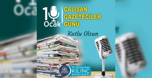 Başkan Kılınç "10 Ocak Çalışan Gazeteciler Günü’nü kutluyorum"