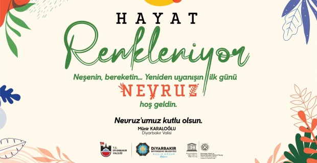 Diyarbakır Valisi Karaloğlu "Neşenin, bereketin, yeniden doğuşun ilk günü olan Nevruz Bayramımız kutlu olsun"