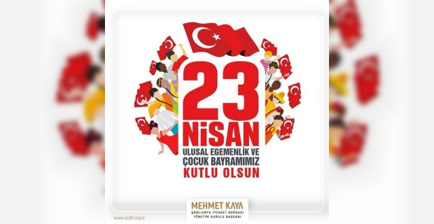 Baçkan Kaya "23 Nisan Ulusal Egemenlik ve Çocuk Bayramı kutlu olsun"