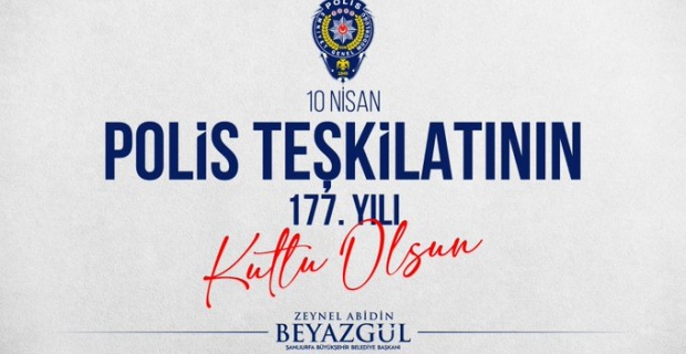 Başkan Beyazgül "Türk Polis Teşkilatı'mızın kuruluşunun 177. yıldönümü kutlu olsun"