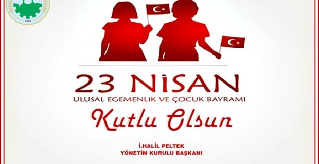 Başkan Peltek "23 Nisan Ulusal Egemenlik ve Çocuk Bayramı Kutlu Olsun"