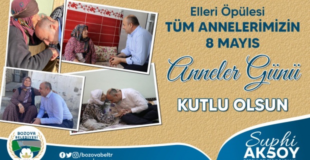 Başkan Aksoy "tüm Annelerimizin 8 Mayıs ANNELER GÜNÜ kutlu olsun"