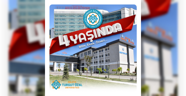 Malatya Turgut Özal Üniversitesi 4 Yaşında