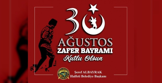 Başkan Albayrak "30 Ağustos Zafer Bayramı’mız kutlu olsun"