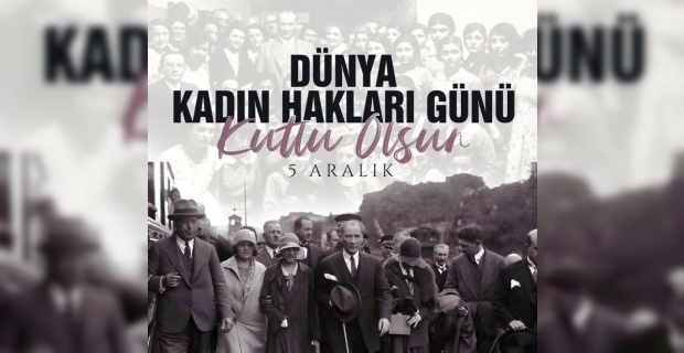 Erbülbül "5 Aralık Dünya Kadın Hakları Günü kutlu olsun"