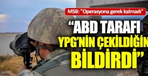 Milli Savunma Bakanlığı "PKK/YPG’nin bölgeden çekilmesinin tamamlandığı bildirildi"