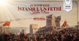 Başkan Beyazgül "İstanbul'un Fethi’nin 567. yılı kutlu olsun"