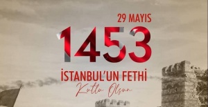 Çelik "İstanbul fethinin 567. yılı kutlu olsun"