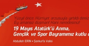 Şanlıurfa Valisi Erin "19 Mayıs Atatürk’ü Anma, Gençlik ve Spor Bayramı kutlu olsun"