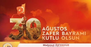 Başkan Özyavuz " Büyük Taarruz'un 98. Yılı.  Kutlu Olsun"