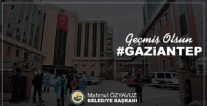 Başkan Özyavuz "Geçmiş Olsun Gaziantep"