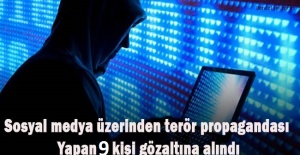 Sosyal Medyada terör örgütü propagandası yaptığı tespit edilen 9 şahıs yakalandı
