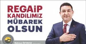 Başkan Özyavuz "Tüm Türk ve İslam Aleminin Regaip Kandili Kutlu Olsun"