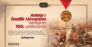 Gaziantep Valisi Gül "Gaziantep’e Gazilik unvanının verilmesinin üzerinden 100 yıl geçti."
