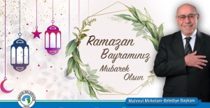 Başkan Mirkelam "Ramazan Bayramını kutlar, selam ve saygılarımı iletiyorum"