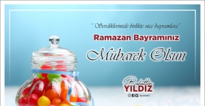 Yıldız "Mübarek Ramazan Bayramı’nı en içten dileklerimle tebrik ediyorum"